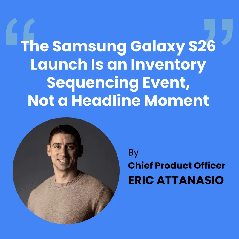 Title card "The Samsung Galaxy S26 Launch Is an Inventory Sequencing Event, Not a Headline Moment" by CPO Eric Attanasio, with headshot.